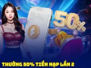 Khuyến Mãi Nạp Lần 2 Tặng 50% Tại Luck8 Với Các Nhà Cái Khác